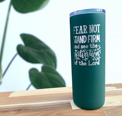 Fear Not Personalized 20 oz Stainless Steel Cup